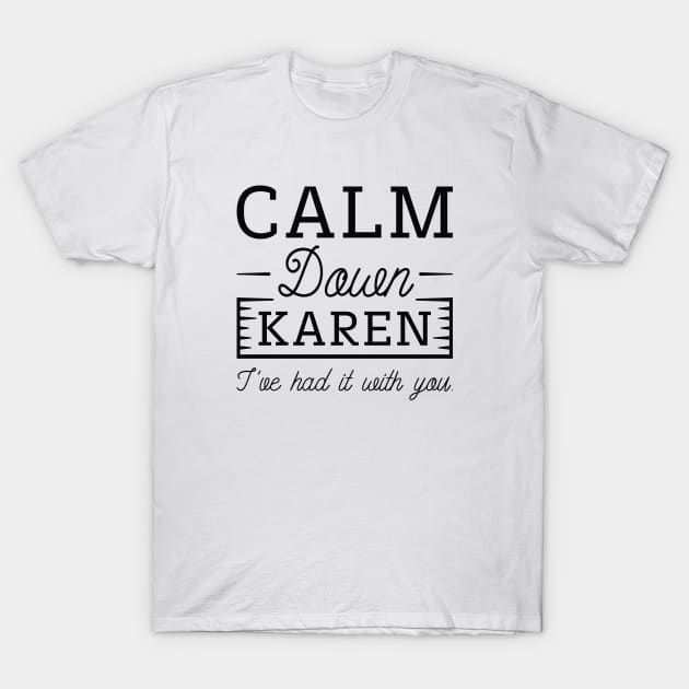 Calm Down Karen T-Shirt by LuckyFoxDesigns